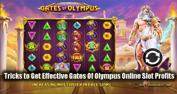 Tricks to Get Effective Gates Of Olympus Online Slot Profits