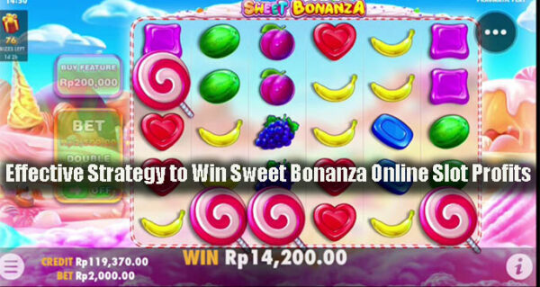 Effective Strategy to Win Sweet Bonanza Online Slot Profits