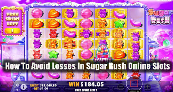 How To Avoid Losses In Sugar Rush Online Slots