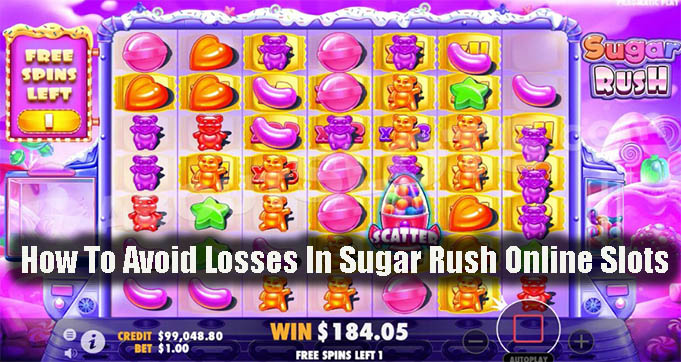 How To Avoid Losses In Sugar Rush Online Slots
