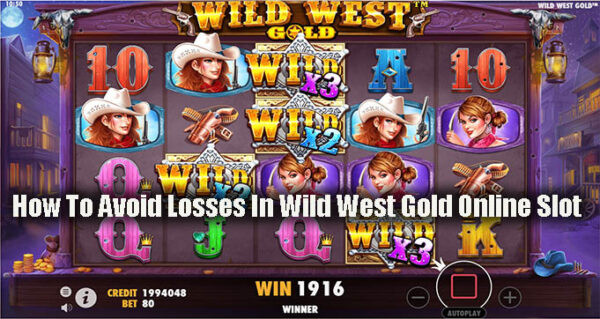 How To Avoid Losses In Wild West Gold Online Slot