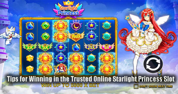 Tips for Winning in the Trusted Online Starlight Princess Slot